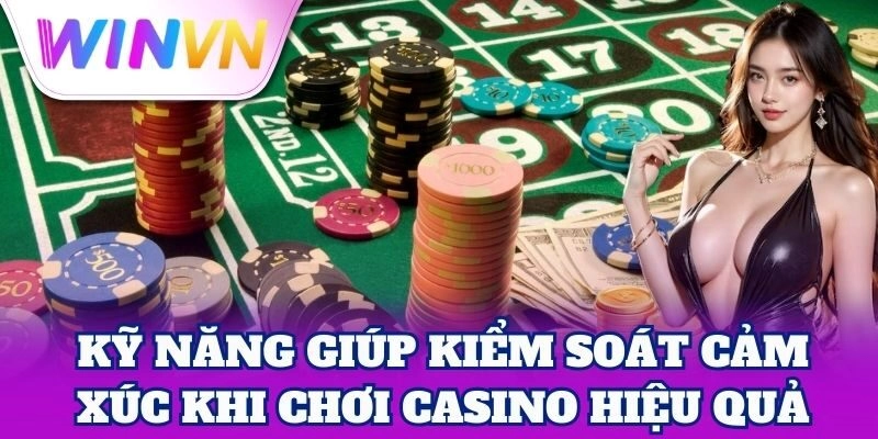 Kiểm Soát Cảm Xúc Khi Chơi Casino | Chiến Lược An Toàn 5 Kiểm Soát Cảm Xúc Khi Chơi Casino | Chiến Lược An Toàn
