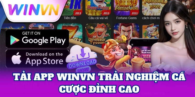 Tải App 1 Tải App WinVN trải nghiệm cá cược đỉnh cao
