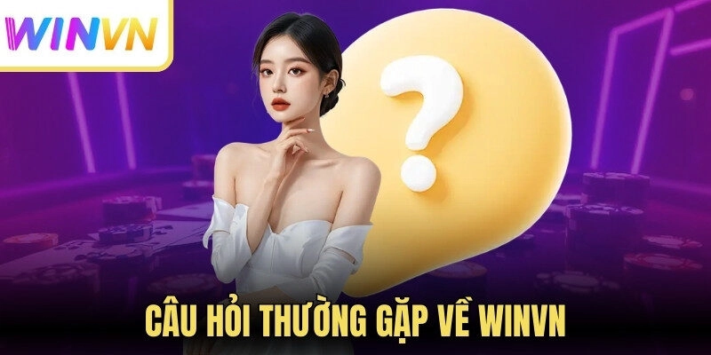 Winvn 277 Câu hỏi thường gặp về Winvn