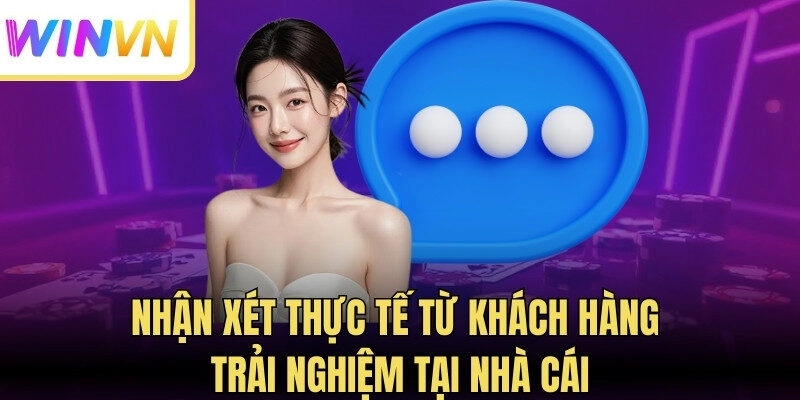 Winvn 276 Nhận xét thực tế từ khách hàng trải nghiệm tại nhà cái
