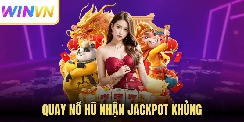 Winvn 272 Quay nổ hũ nhận jackpot khủng